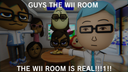 THE WII ROOM IS REAL